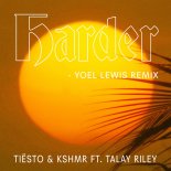 Tiesto & KSHMR ft. Talay Riley - Harder (Yoel Lewis Remix)