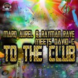 Marq Aurel & Rayman Rave Meets David C - To the Club (Original Mix)