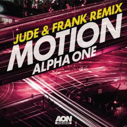 Alpha One - Motion (Jude & Frank Remix)