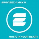 Sunvibez & Max R. - Music In Your Heart (Radio Edit)