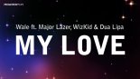 Wale ft. Major Lazer, WizKid & Dua Lipa - My Love (B3nte Bootleg)