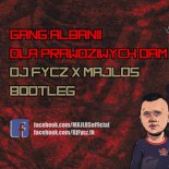 Gang Albanii - Dla Prawdziwych Dam (FYCZ & MAJLOS Bootleg)