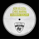 Adri Block & Chris Marina - Dubbin Solar (Original)