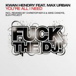 Kwan Hendry ft. Max Urban - You're All I Need (Christopher S. & Mike Candys Remix)