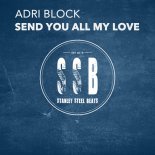 Adri Block - Send You All My Love (Nudisco Mix)