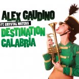 Alex Gaudino Feat. Crystal Waters - Destination Calabria (Jay Palmer Flip)