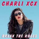 Charlie XCX - Break The Rules (Jezzah Bootleg)