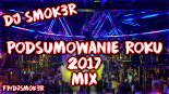 DJ SM0K3R-PODSUMOWANIE ROKU 2017 MIX