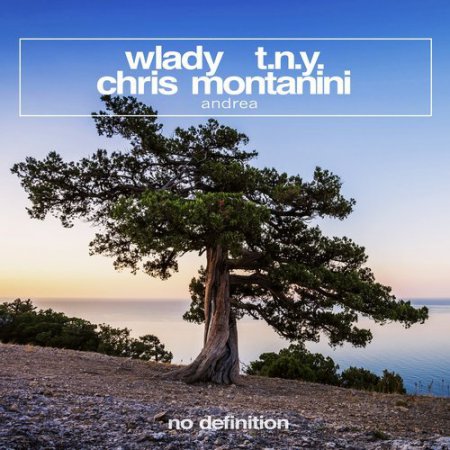 Chris Montanini, Wlady, T.N.Y. - Andrea (Original Club Mix)
