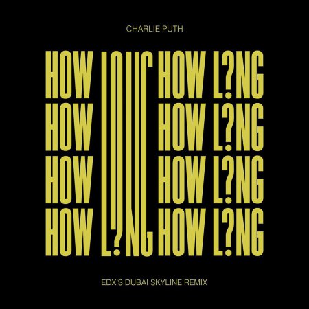 Charlie Puth - How Long (EDX's Dubai Skyline Extended Mix)