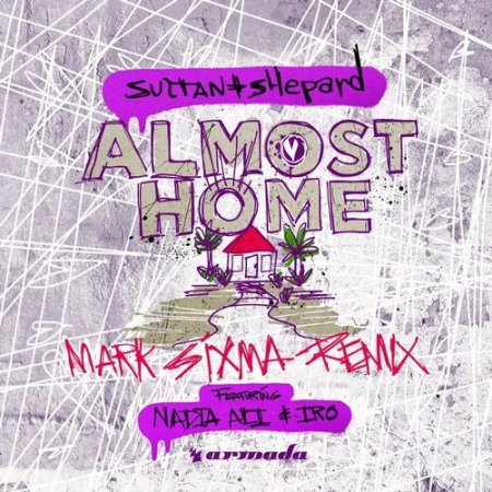 Nadia Ali, Iro, Sultan + Shepard - Almost Home (Mark Sixma Extended Remix)