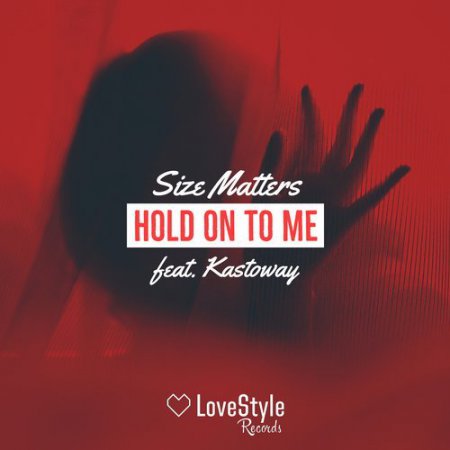 Size Matters feat. Kastoway - Hold On To Me (Extended Mix)