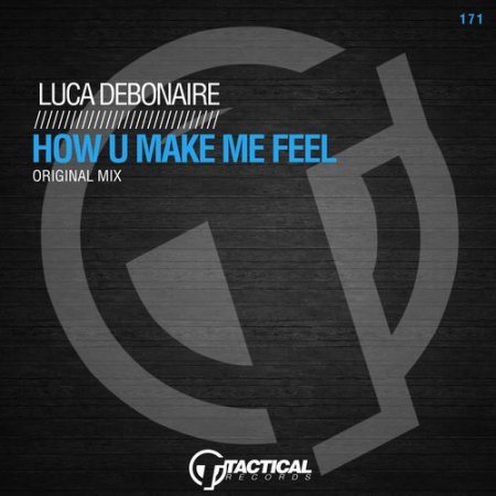 Luca Debonaire - How U Make Me Feel (Original Mix)