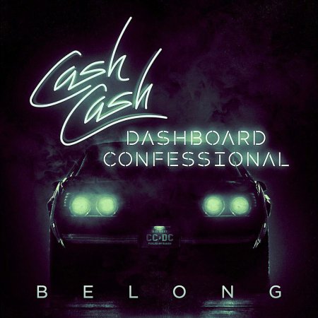 Cash Cash & Dashboard Confessional - Belong (Original Mix)