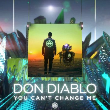 Don Diablo - You Cant Change Me (Extended Version)