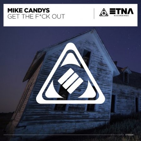 Mike Candys - Get the Fuck Out (Original Mix)