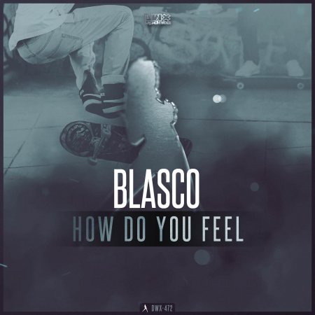 Blasco - How Do You Feel (Extended Mix)