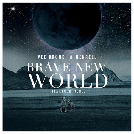 Vee Brondi & Henrell feat. Bodhi Jones - Brave New World (Extended Mix)