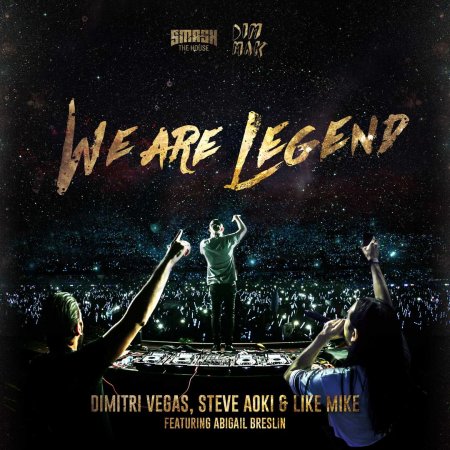 Dimitri Vegas & Like Mike vs Steve Aoki feat. Abigail Breslin - We Are Legend (Original Mix)