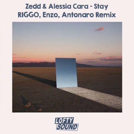 Zedd & Alessia Cara - Stay (RIGGO, Enzo, Antonaro Remix)