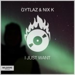 Nix K  Gytlaz - I Just Want