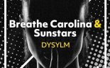 Breathe Carolina & Sunstars - DYSYLM (Original Mix)
