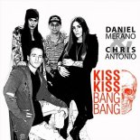 Daniel Merano & Chris Antonio - Kiss Kiss Bang Bang (Gordon & Doyle Remix Extended)