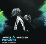 Axwell Λ Ingrosso - Dreamer (Plusplay Remix)