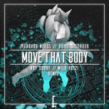 Pegboard Nerds & Quiet Disorder - Move That Body (not sorry & Wild Boyz! Remix)
