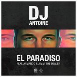 DJ Antoine ft. Armando & Jimmi The Dealer - El Paradiso (DJ Antoine Vs Mad Mark 2k18 Mix)