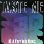 3Q - Taste Me (Vndy Vndy Remix)