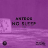 Antrox - No Sleep (Original Mix)