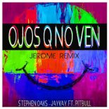 Stephen Oaks & Jaykay, Pitbull - Ojos Q No Ven (Jerome Extended Remix)