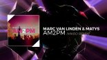 Marc Van Linden & Matys - Am2pm (Mikro Remix)