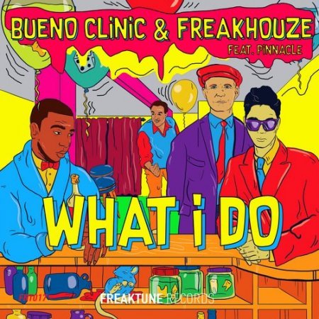 Bueno Clinic & Freakhouze feat. Pinnacle - What I Do (Original Mix)
