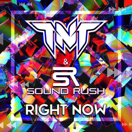 TNT & Sound Rush - Right Now (Extended Version)