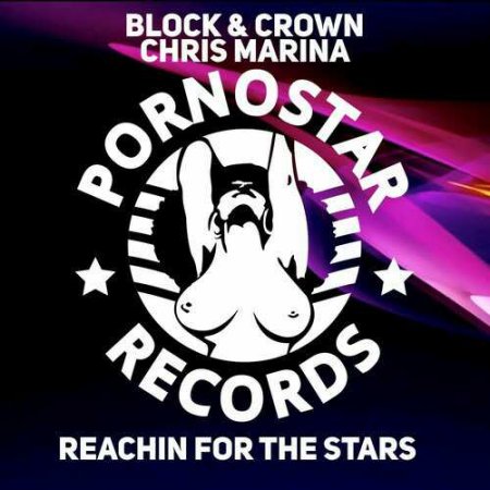 Block & Crown & Chris Marina - Reachin For The Stars (Original Mix)