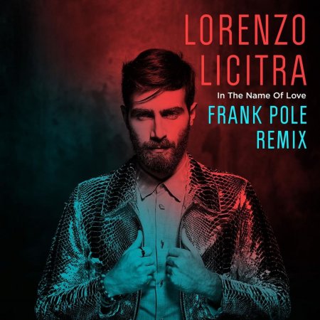 Lorenzo Licitra - In the Name of Love (Frank Pole Remix Extended Version)