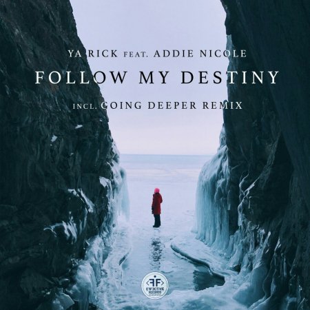 Ya Rick feat. Addie Nicole - Follow My Destiny (Going Deeper Extended Remix)