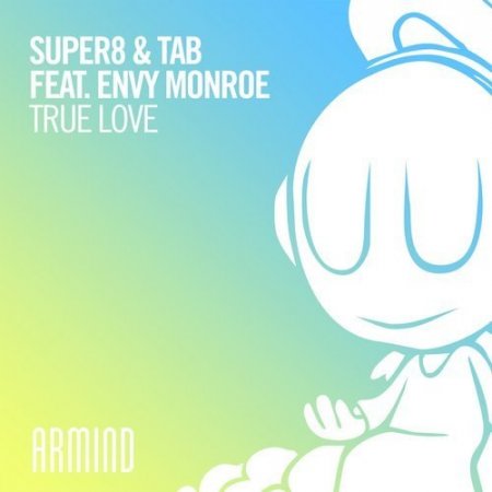 Super8 & Tab feat. Envy Monroe - True Love (Extended Mix)