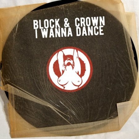 Block & Crown - I Wanna Dance (Original Mix)