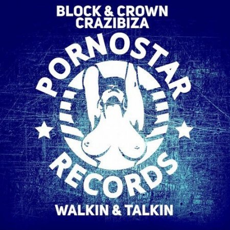 Crazibiza, Block & Crown - Walkin & Talkin (Original Mix)