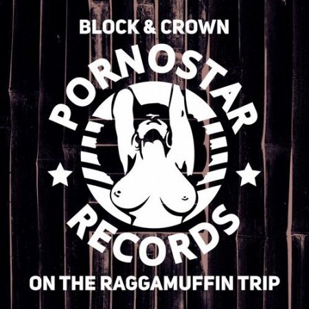 Block & Crown - On The Raggamuffin Trip (Original Mix)