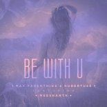 Max Farenthide & Hubertuse ft. Meeshanth - Be With U (Potatoheadz & CJ Stone Remix)