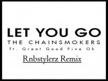 The Chainsmokers - Let You Go ft. Great Good Fine Ok (Rnb stylerz Remix)