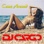 Dj Cargo -  Come Around (Radio Mix)