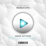 Green Ketchup - Bubble (TWOLOUD Remix)