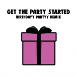 P!nk - Get The Party Started [Birthdayy Partyy Remix]