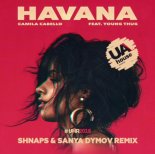 Camila Cabello, Young Thug - Havana (Shnaps & Sanya Dymov Remix)