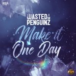 Wasted Penguinz - Make It One Day (Extended Mix)